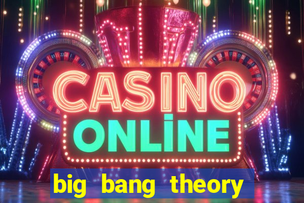 big bang theory assistir online